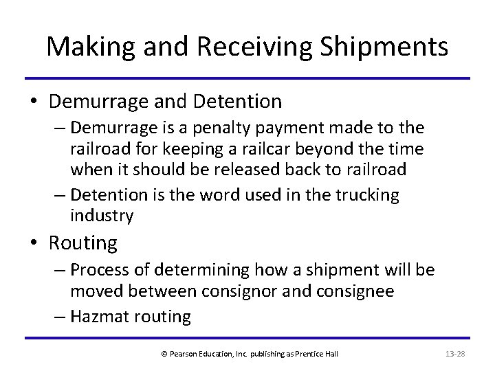 Making and Receiving Shipments • Demurrage and Detention – Demurrage is a penalty payment