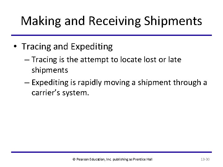 Making and Receiving Shipments • Tracing and Expediting – Tracing is the attempt to