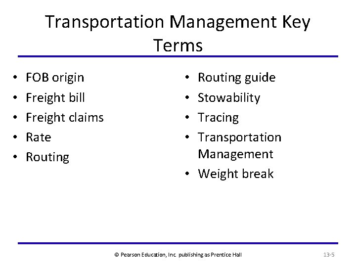 Transportation Management Key Terms • • • FOB origin Freight bill Freight claims Rate