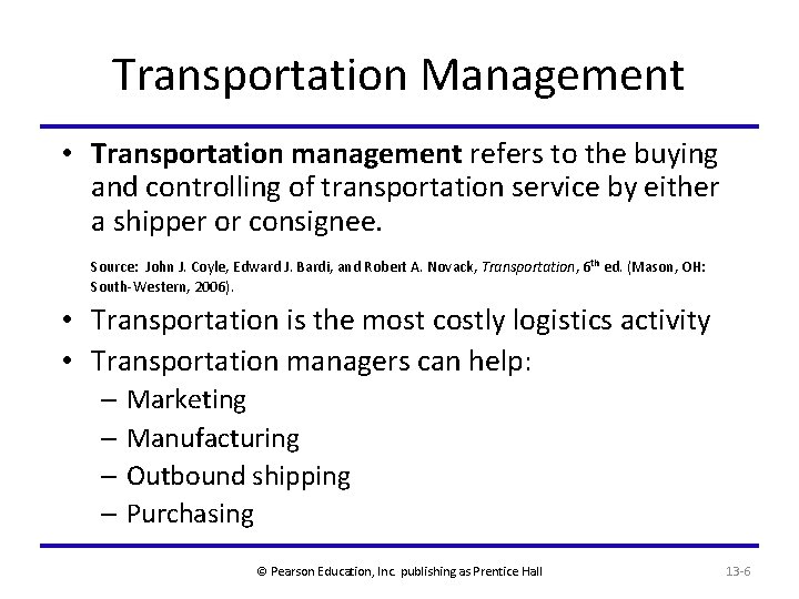 Transportation Management • Transportation management refers to the buying and controlling of transportation service