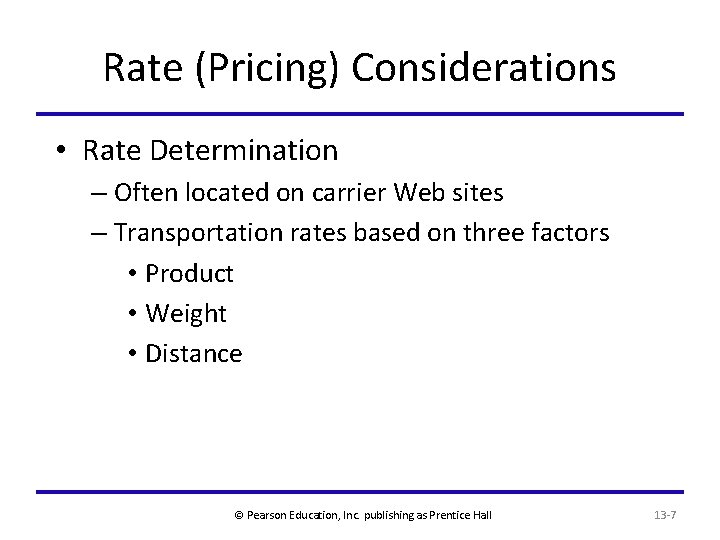 Rate (Pricing) Considerations • Rate Determination – Often located on carrier Web sites –