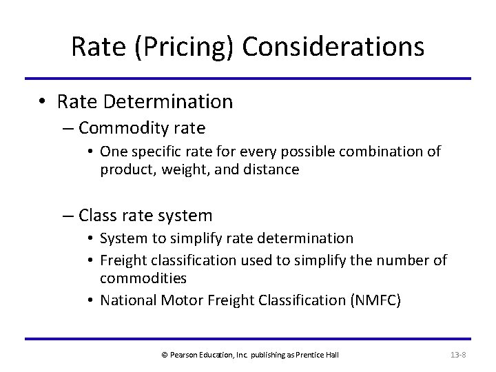 Rate (Pricing) Considerations • Rate Determination – Commodity rate • One specific rate for