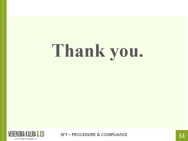 Thank you. SFT – PROCEDURE & COMPLIANCE 51 
