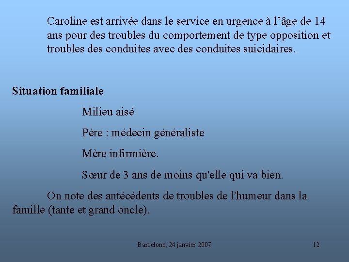 Caroline est arrivée dans le service en urgence à l’âge de 14 ans pour