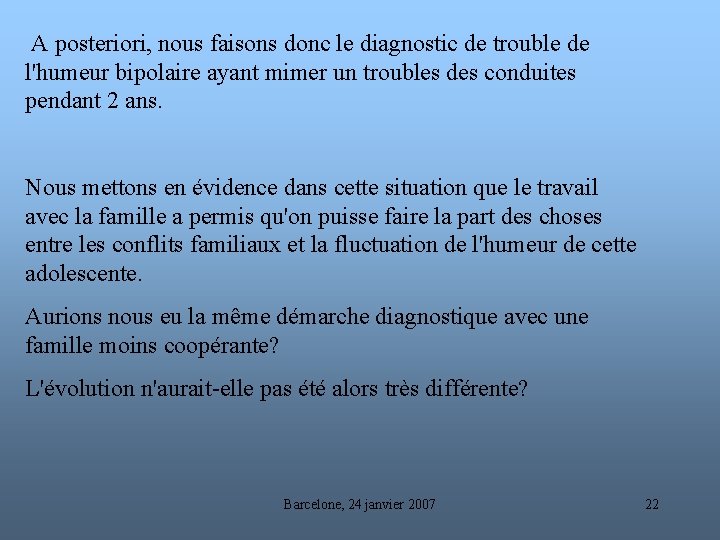  A posteriori, nous faisons donc le diagnostic de trouble de l'humeur bipolaire ayant