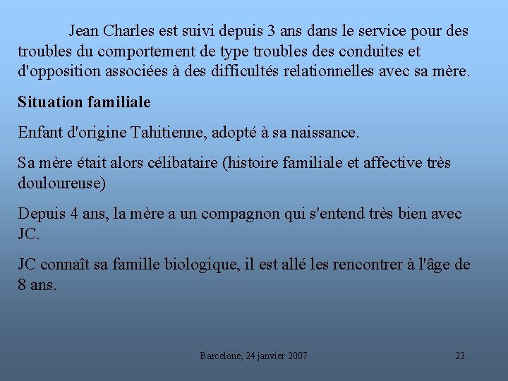 Jean Charles est suivi depuis 3 ans dans le service pour des troubles du