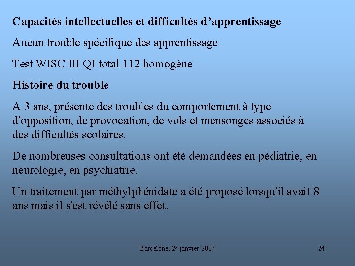Capacités intellectuelles et difficultés d’apprentissage Aucun trouble spécifique des apprentissage Test WISC III QI