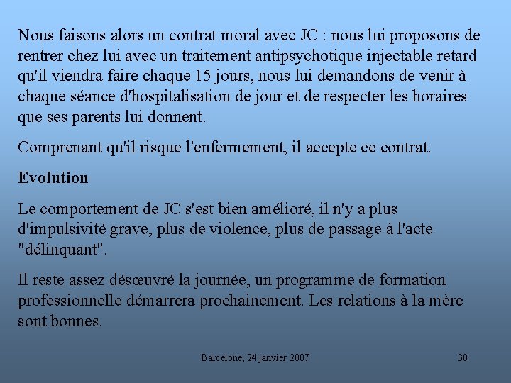 Nous faisons alors un contrat moral avec JC : nous lui proposons de rentrer