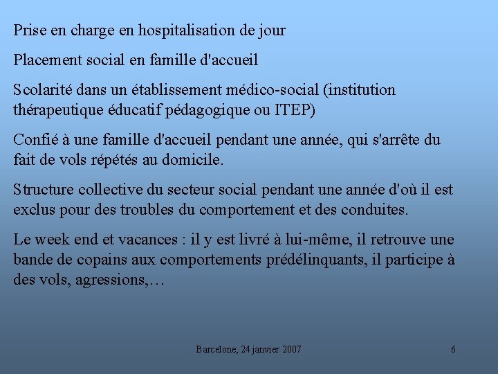 Prise en charge en hospitalisation de jour Placement social en famille d'accueil Scolarité dans