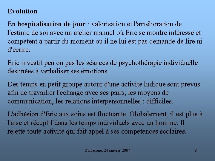 Evolution En hospitalisation de jour : valorisation et l'amélioration de l'estime de soi avec