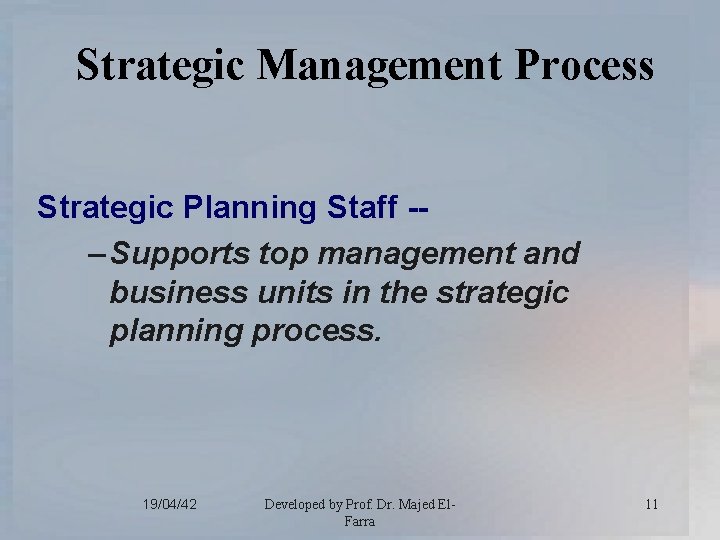 Strategic Management Process Strategic Planning Staff -– Supports top management and business units in