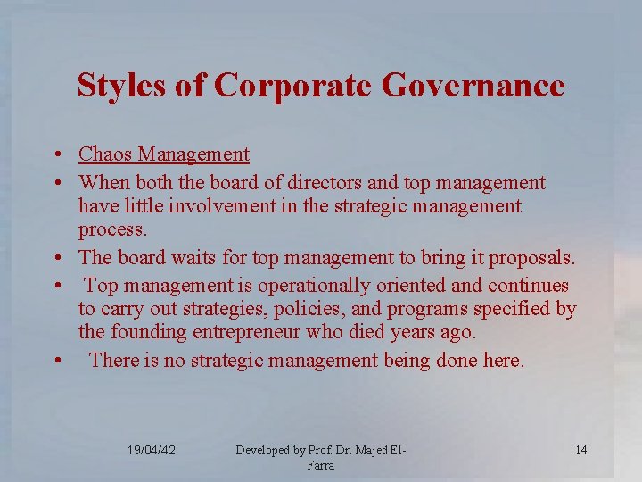 Styles of Corporate Governance • Chaos Management • When both the board of directors