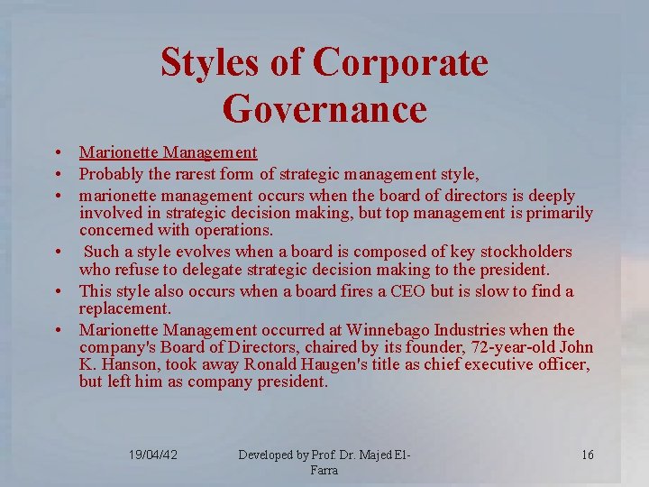 Styles of Corporate Governance • Marionette Management • Probably the rarest form of strategic