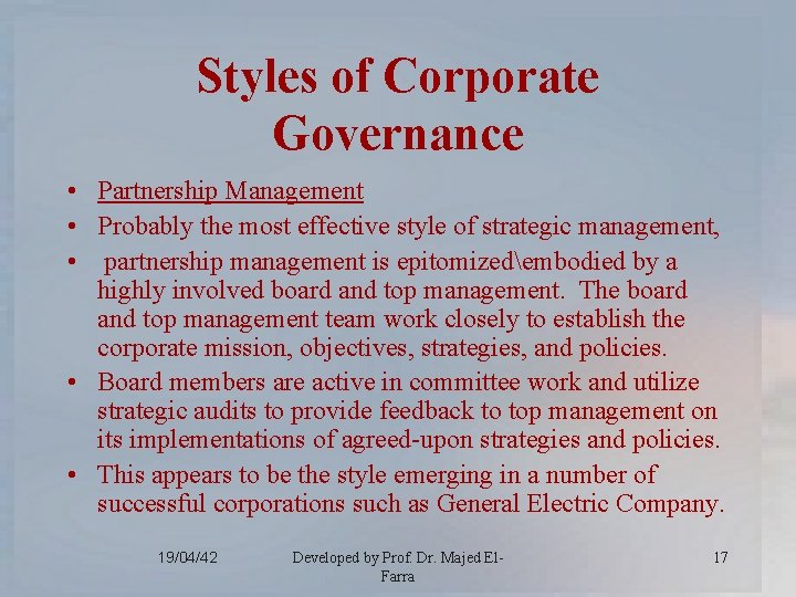 Styles of Corporate Governance • Partnership Management • Probably the most effective style of