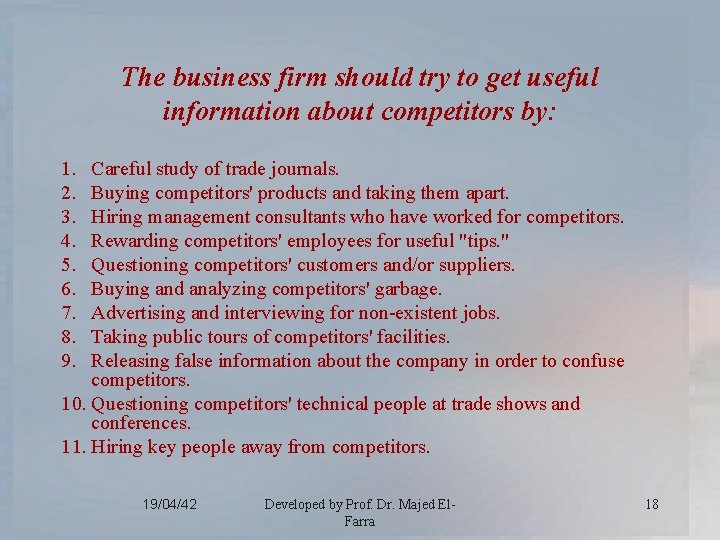 The business firm should try to get useful information about competitors by: 1. 2.