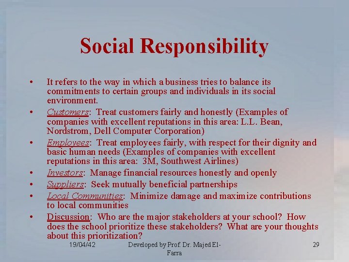 Social Responsibility • • It refers to the way in which a business tries