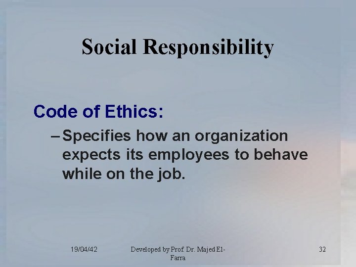 Social Responsibility Code of Ethics: – Specifies how an organization expects its employees to