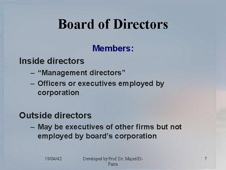 Board of Directors Members: Inside directors – “Management directors” – Officers or executives employed