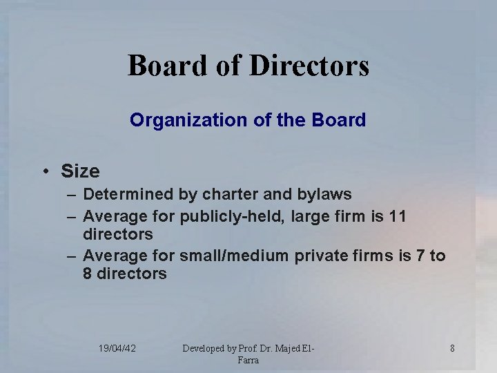 Board of Directors Organization of the Board • Size – Determined by charter and