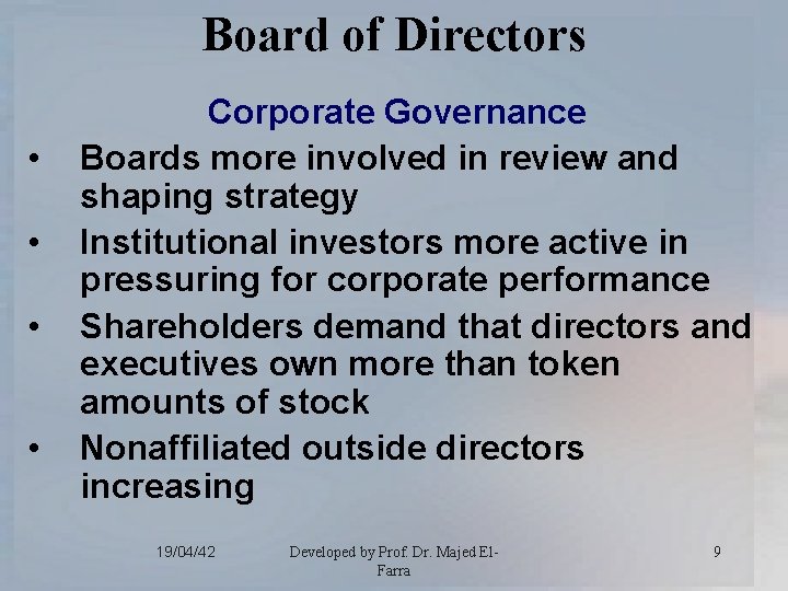 Board of Directors • • Corporate Governance Boards more involved in review and shaping