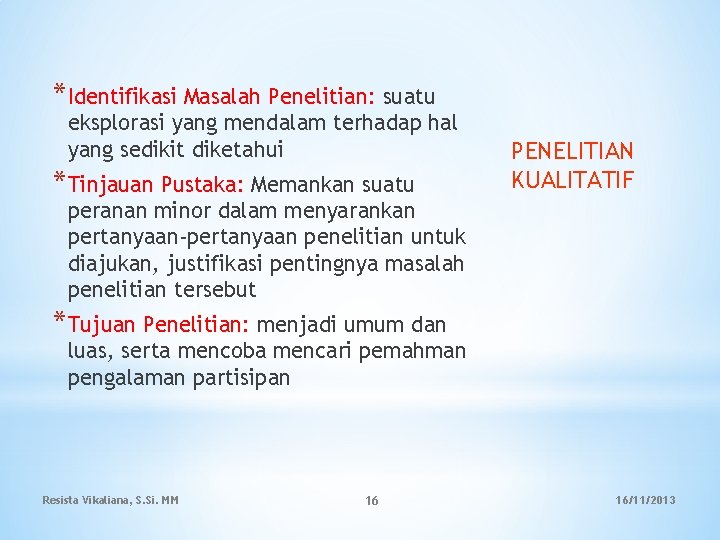 *Identifikasi Masalah Penelitian: suatu eksplorasi yang mendalam terhadap hal yang sedikit diketahui *Tinjauan Pustaka: