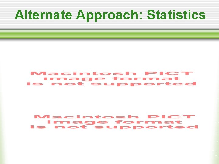 Alternate Approach: Statistics 