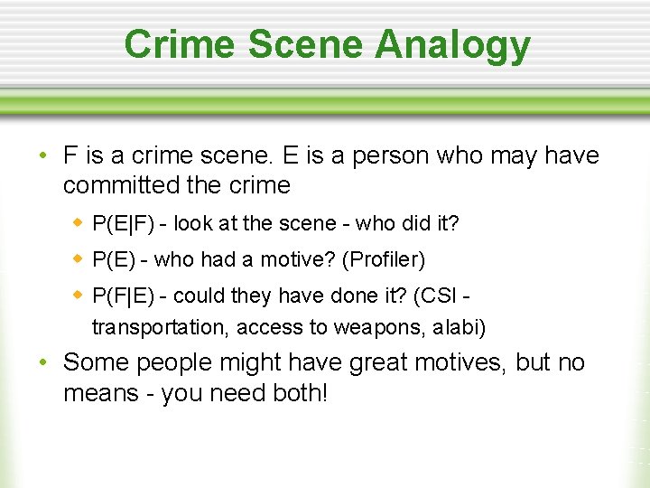Crime Scene Analogy • F is a crime scene. E is a person who