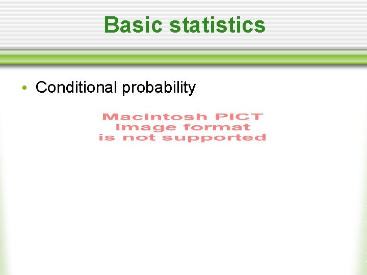 Basic statistics • Conditional probability 