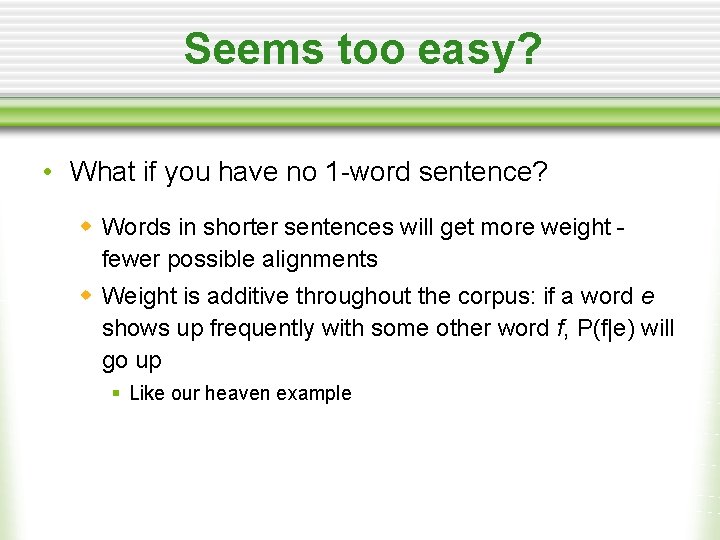 Seems too easy? • What if you have no 1 -word sentence? w Words