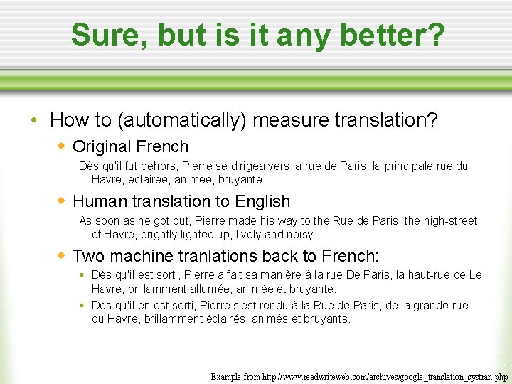 Sure, but is it any better? • How to (automatically) measure translation? w Original