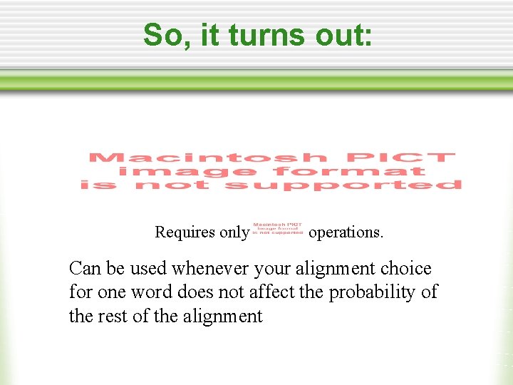 So, it turns out: Requires only operations. Can be used whenever your alignment choice