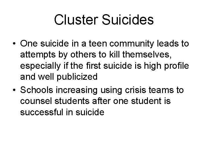 Cluster Suicides • One suicide in a teen community leads to attempts by others