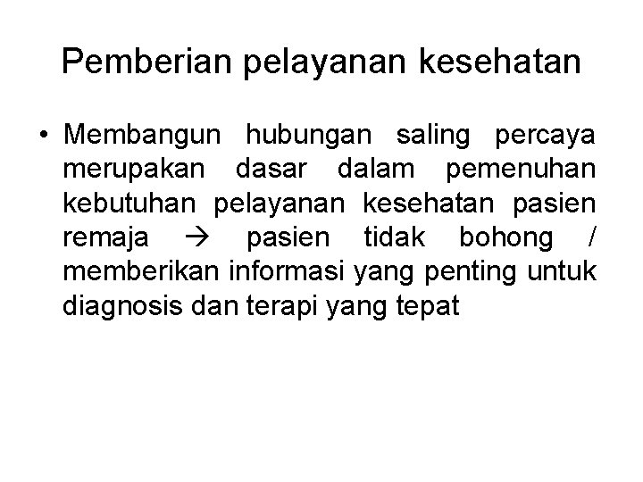 Pemberian pelayanan kesehatan • Membangun hubungan saling percaya merupakan dasar dalam pemenuhan kebutuhan pelayanan