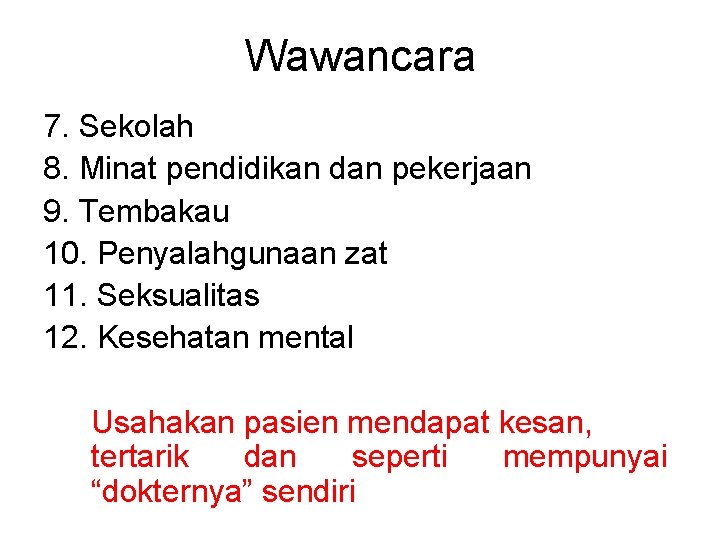 Wawancara 7. Sekolah 8. Minat pendidikan dan pekerjaan 9. Tembakau 10. Penyalahgunaan zat 11.