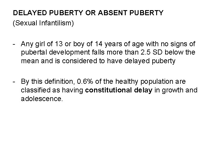 DELAYED PUBERTY OR ABSENT PUBERTY (Sexual Infantilism) - Any girl of 13 or boy