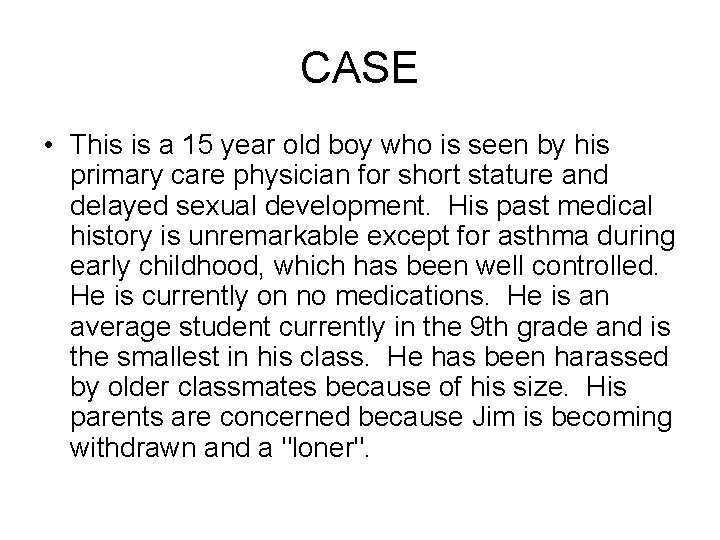 CASE • This is a 15 year old boy who is seen by his