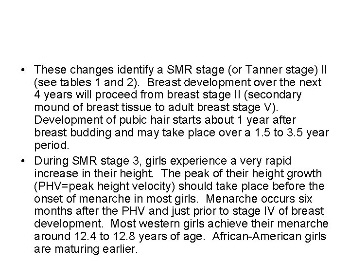  • These changes identify a SMR stage (or Tanner stage) II (see tables
