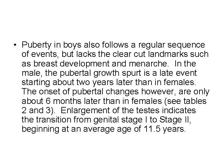  • Puberty in boys also follows a regular sequence of events, but lacks