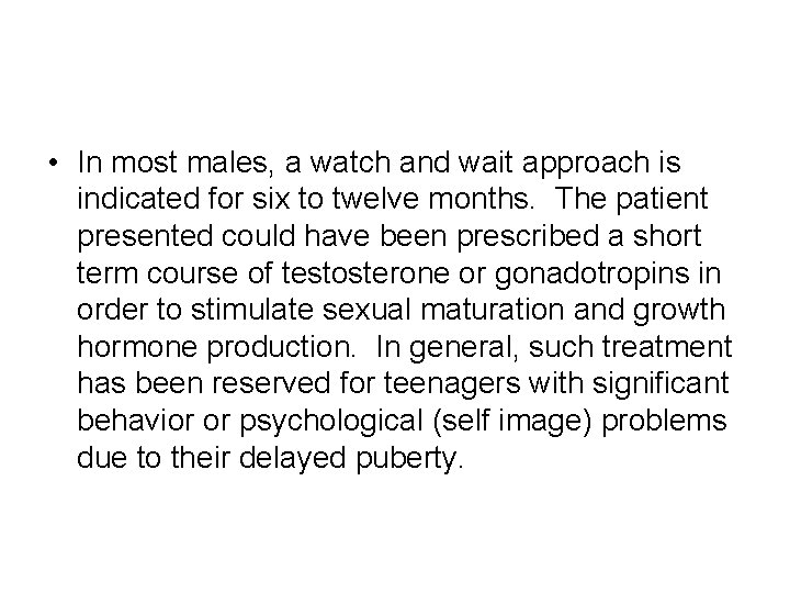  • In most males, a watch and wait approach is indicated for six