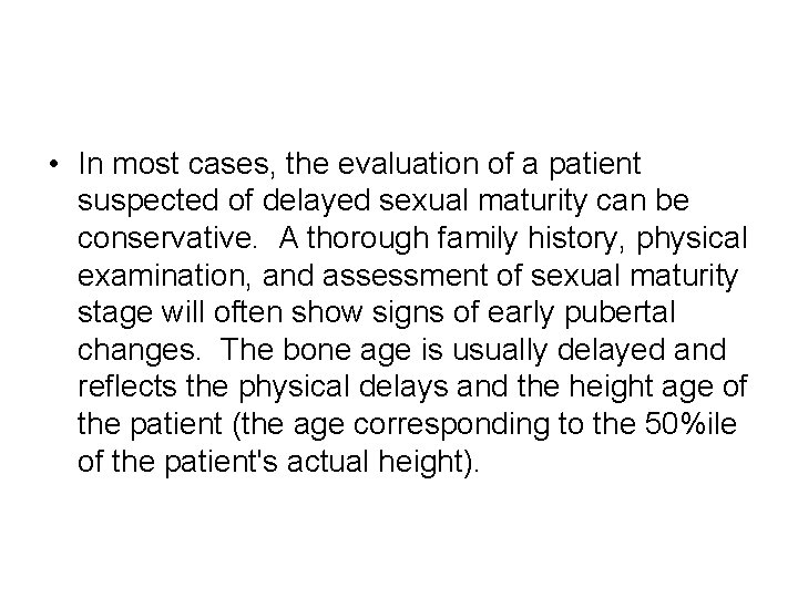  • In most cases, the evaluation of a patient suspected of delayed sexual