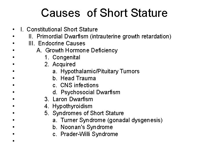 Causes of Short Stature • • • • • I. Constitutional Short Stature II.