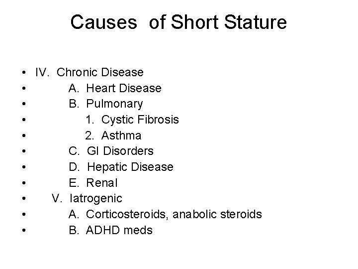 Causes of Short Stature • • • IV. Chronic Disease A. Heart Disease B.
