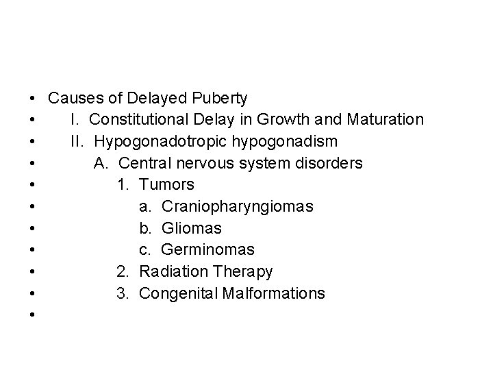  • • • Causes of Delayed Puberty I. Constitutional Delay in Growth and
