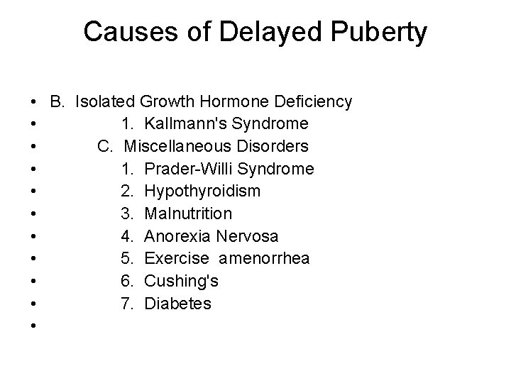 Causes of Delayed Puberty • • • B. Isolated Growth Hormone Deficiency 1. Kallmann's