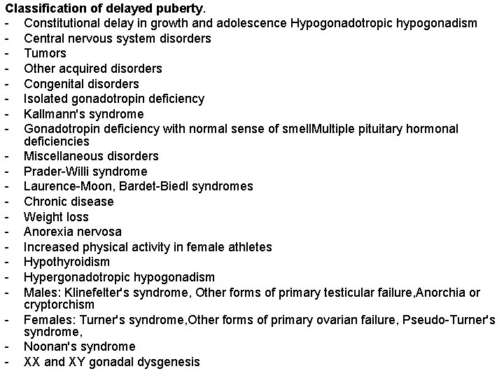 Classification of delayed puberty. - Constitutional delay in growth and adolescence Hypogonadotropic hypogonadism -