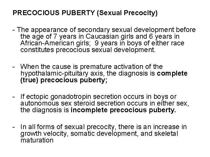 PRECOCIOUS PUBERTY (Sexual Precocity) - The appearance of secondary sexual development before the age