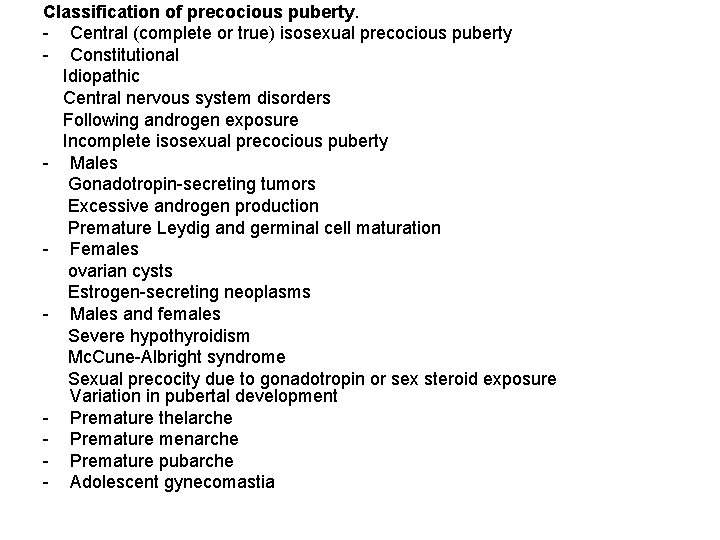 Classification of precocious puberty. - Central (complete or true) isosexual precocious puberty - Constitutional