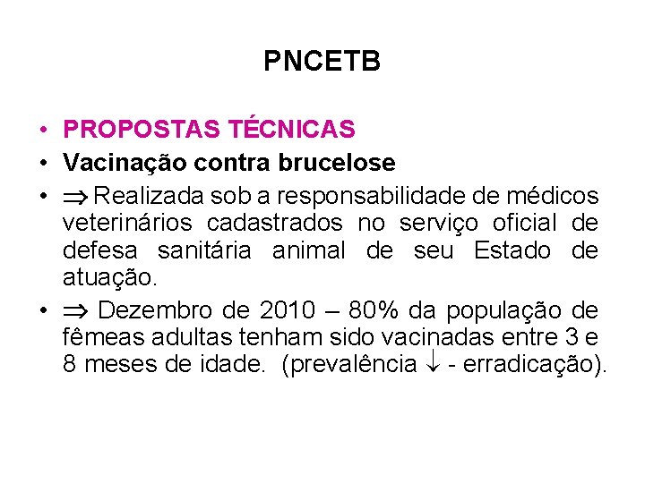 PNCETB • PROPOSTAS TÉCNICAS • Vacinação contra brucelose • Realizada sob a responsabilidade de