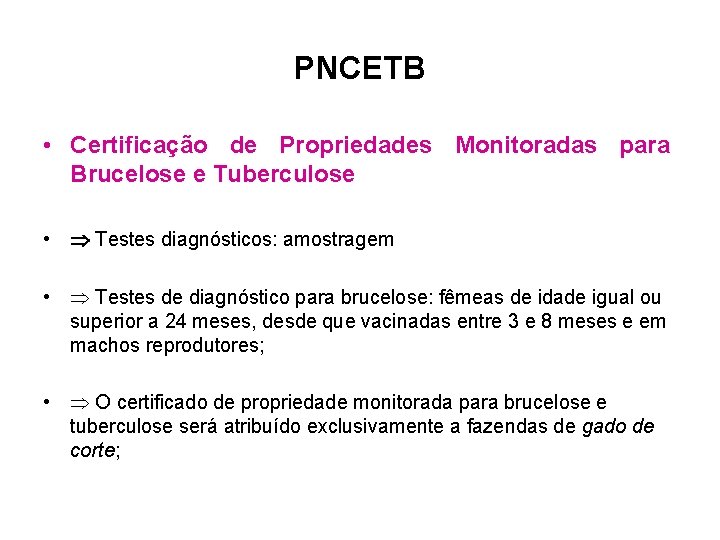 PNCETB • Certificação de Propriedades Monitoradas para Brucelose e Tuberculose • Testes diagnósticos: amostragem