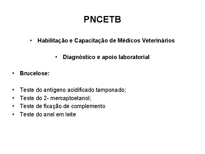 PNCETB • Habilitação e Capacitação de Médicos Veterinários • Diagnóstico e apoio laboratorial •